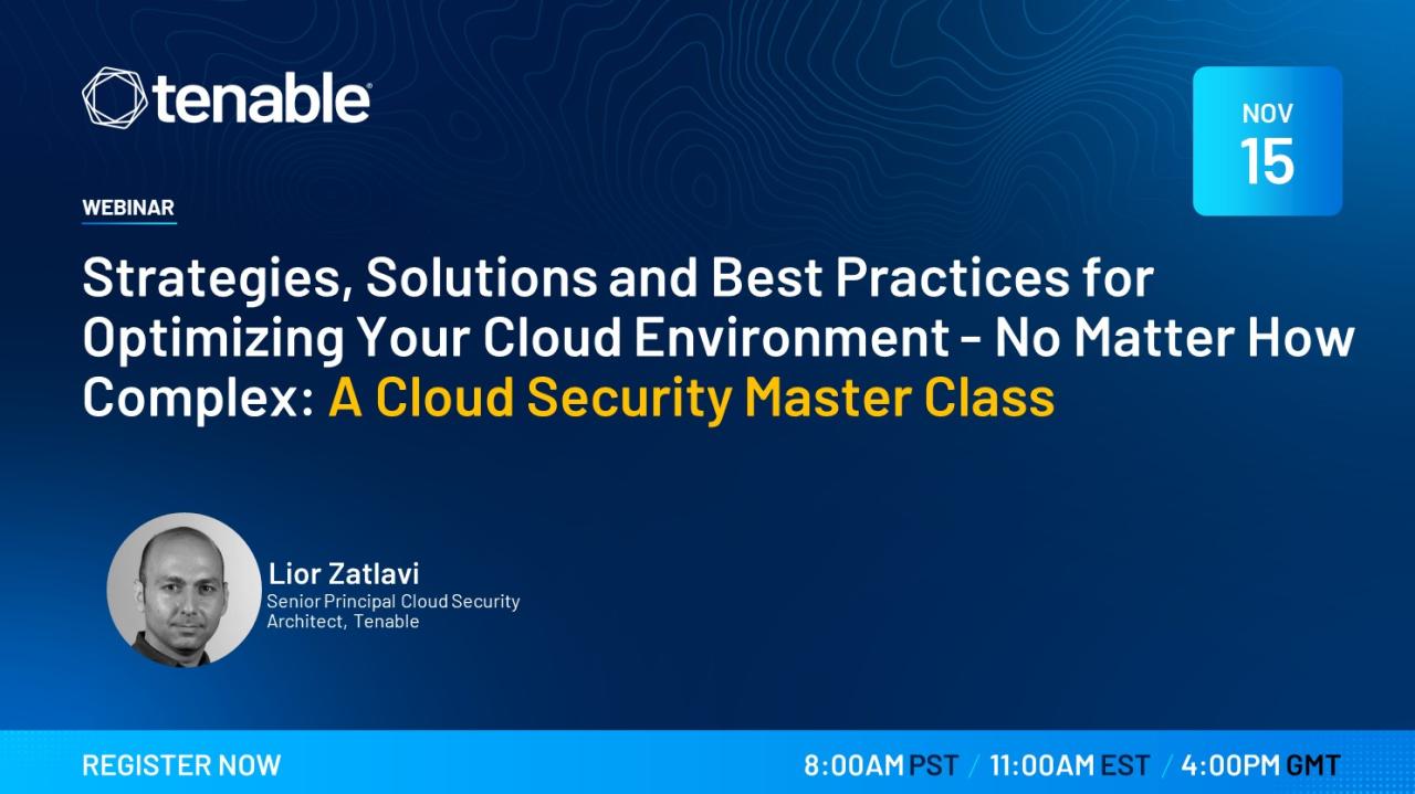 Strategies, Solutions and Best Practices for Optimizing Your Cloud Environment - No Matter How Complex: A Cloud Security Master Class